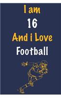 I am 16 And i Love Football