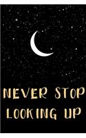 Never Stop Looking Up