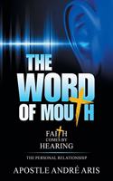 Word of Mouth: Faith Comes by Hearing: the Personal Relationship