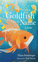 How the Goldfish Got Its Name: A Fable