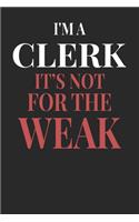 I'm A Clerk It's Not For The Weak: Clerk Notebook - Clerk Journal - Handlettering - Logbook - 110 DOTGRID Paper Pages - 6 x 9