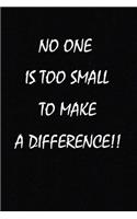 No One Is Too Small to Make a Difference