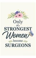 Only The Strongest Women Become Surgeons