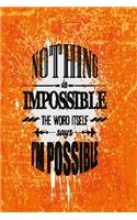 Nothing is impossible the word itself says I'm possible: Funny Dot Grid 6x9 Dotted Bullet Journal and Notebook