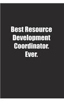 Best Resource Development Coordinator. Ever.: Lined notebook