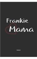 Frankie Mama Notebook: Notebook / Journal Gift for dog / Frankie Mom clothes, cute gift for dog mom, 120 Pages, 6x9, Soft Cover, Matte Finish