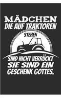 Mädchen die auf Traktoren stehen sind nicht verrückt sie sind ein Geschenk Gottes: 6x9 Zoll (ca. DIN A5) 110 Seiten Liniert I Notizbuch I Tagebuch I Notizen I Planer I Landwirt I Landwirtschaft I Bauer I Trecker I Traktor I Geschen