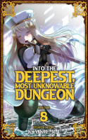 Into the Deepest, Most Unknowable Dungeon Vol. 8: (8 Into the Deepest, Most Unknowable Dungeon)