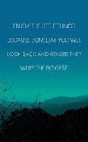 Inspirational Quote Notebook - 'Enjoy The Little Things Because Someday You Will Look Back And Realize They Were The Biggest.': Medium College-Ruled Journey Diary, 110 page, Lined, 6x9 (15.2 x 22.9 cm)