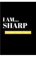 I Am Sharp: Premium Weekly Planner