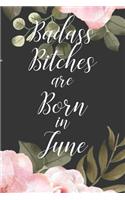 Badass Bitches are Born in June: Cute Funny Journal / Notebook / Diary Gift for Women, Perfect Birthday Card Alternative For Coworker or Friend (Blank Line 110 pages)