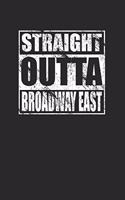 Straight Outta Broadway East 120 Page Notebook Lined Journal