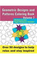Geometric Designs and Patterns Coloring Book Volume 7: Over 50 designs to help relax and stay inspired(9 Geometric Coloring Book)