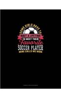 Some Girls Have To Wait A Lifetime To Meet Their Favorite Soccer Player Mine Calls Me Mom: Cornell Notes Notebook(1222 Cornell Notes Notebook)