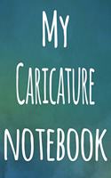 My Caricature Notebook: The perfect gift for the artist in your life - 119 page lined journal!