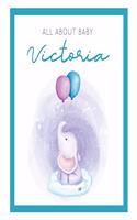 All About Baby Victoria: The Perfect Personalized Keepsake Journal for Baby's First Year - Great Baby Shower Gift [Soft Baby Elephant]