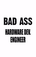 Bad Ass Hardware Dev. Engineer