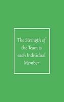 The Strength of the Team is each Individual Member: Blank Notebook/Journal For Personal Use And Also Your Friend And Family