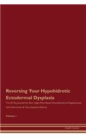 Reversing Your Hypohidrotic Ectodermal Dysplasia: The 30 Day Journal for Raw Vegan Plant-Based Detoxification & Regeneration with Information & Tips (Updated Edition) Volume 1