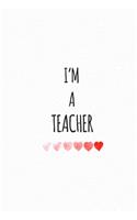 I'm a teacher: Gift for Dear teacher notebook and journal; Great for Thank you, Christmas, Year of end, Appreciation, Retirement