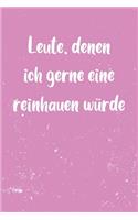 Geschenke für Frauen Notizbuch shabby: Leute, denen ich gerne eine reinhauen würde - Tagebuch - Beste Freundin Geschenk - lustige Bücher für Frauen