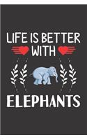 Life Is Better With Elephants: Elephant Lovers Men Women Girls Boys Funny Gifts Journal Lined Notebook 6x9 120 Pages