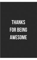 Thanks For Being Awesome: Blank Lined Journal For Team Employee Coworker Notebook Gag Gift