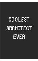 Coolest Architect Ever: Lined Journal, 120 Pages, 6 x 9, Cool Architect Gift Idea, Black Matte Finish (Coolest Architect Ever Journal)