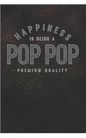 Happiness Is Being A Pop Pop Premium Quality: Family life Grandpa Dad Men love marriage friendship parenting wedding divorce Memory dating Journal Blank Lined Note Book Gift