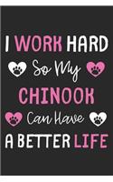 I Work Hard So My Chinook Can Have A Better Life: Lined Journal, 120 Pages, 6 x 9, Chinook Dog Gift Idea, Black Matte Finish (I Work Hard So My Chinook Can Have A Better Life Journal)