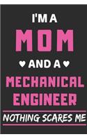 I'm A Mom And A Mechanical Engineer Nothing Scares Me: lined notebook, funny gift for mothers