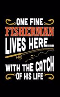 One Fine Fisherman Lives Here (Log Book): (Log Book Gift for Fishing Lover), Lovely Designed Fishing Log Book & Journal (8.5" x 11"), 120 Page (Gift for Men, Father's Day, Fishermen, Angler,