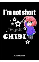 I'm Not Short I'm Just Chibi Yearly Planner: I'm Not Short I'm Just Chibi Anime Manga Comic Otaku 2020 Yearly Planer Daily Weekly Monthly Academic Planner & Organizer - To Do's And Goals Calend