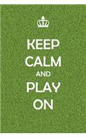 Keep Calm And Play On