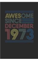 Awesome Since December 1973: Graph Paper Notebook - 46th Birthday Gift or 46 years old Anniversary Gift Idea