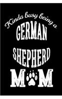 Kinda Busy Being A German Shepherd Mom