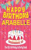 Happy Birthday Arabelle - The Big Birthday Activity Book