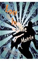 Lost In The Matrix