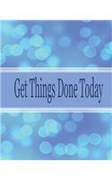 Get things done today: 8x10" - 120 Page, Get things done today the Things to do List, Daily checklist, Simple and efficient to get the things done without forgetting.