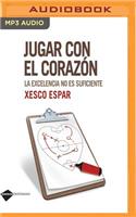 Jugar Con El Corazón