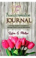 The Transformation Journal: A 30 Day Guide to Confidence through God's Love & Affirmation