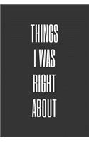 Things I Was Right about: Lined Notebook Journal Diary