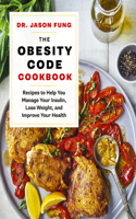 The Obesity Code Cookbook: Recipes to Help You Manage Insulin, Lose Weight, and Improve Your Health(The Wellness Code)