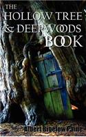 Hollow Tree and Deep Woods Book, Being a New Edition in One Volume of the Hollow Tree and in the Deep Woods with Several New Stories and Pictures