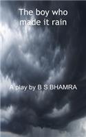 boy who made it rain A Play by B S BHAMRA