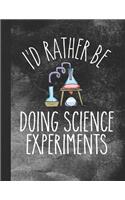 I'd Rather Be Doing Science Experiments