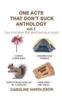 One Acts That Don't Suck Anthology Volume 1: Four Short Plays That Aren't Boring or Stupid
