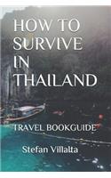 How to Survive in Thailand