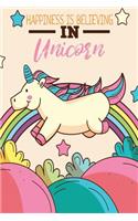 Happiness is Believing in Unicorn: Unicorn Lover Notebook Cover