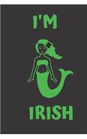 I'm Irish: Funny Novelty Mermaid St. Patrick's Day Gifts Ireland Themed Lined Notebook